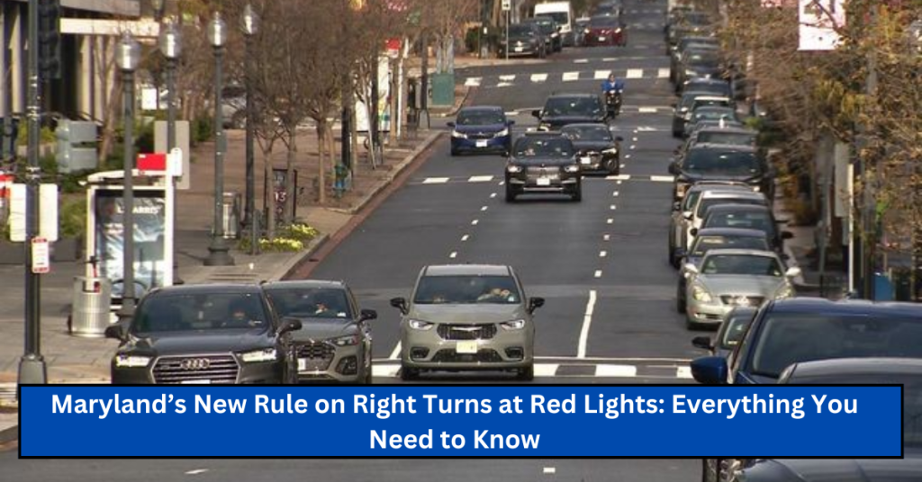 Maryland’s New Rule on Right Turns at Red Lights: Everything You Need to Know