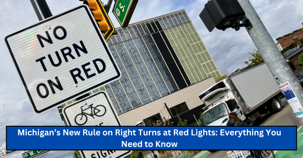 Michigan’s New Rule on Right Turns at Red Lights: Everything You Need to Know