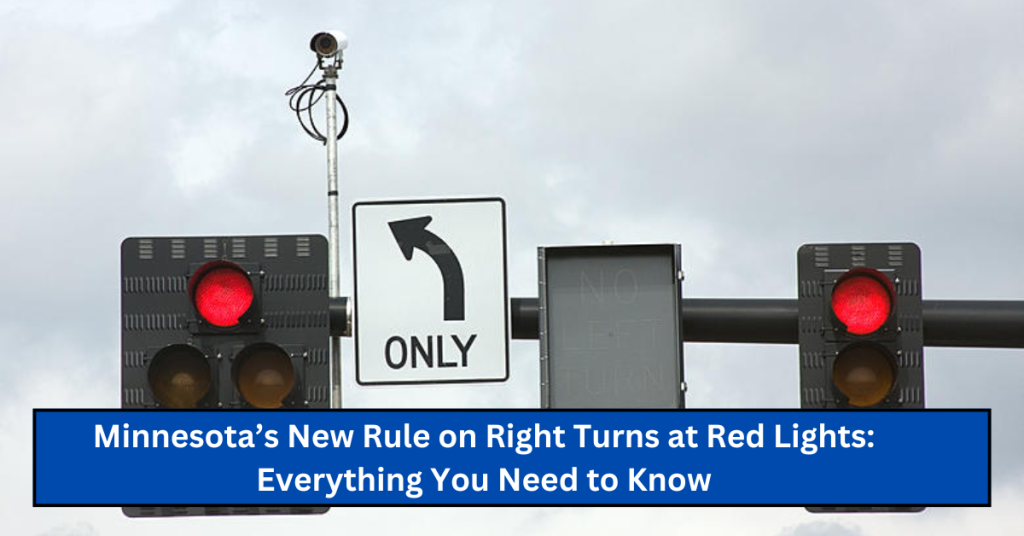 Minnesota’s New Rule on Right Turns at Red Lights: Everything You Need to Know