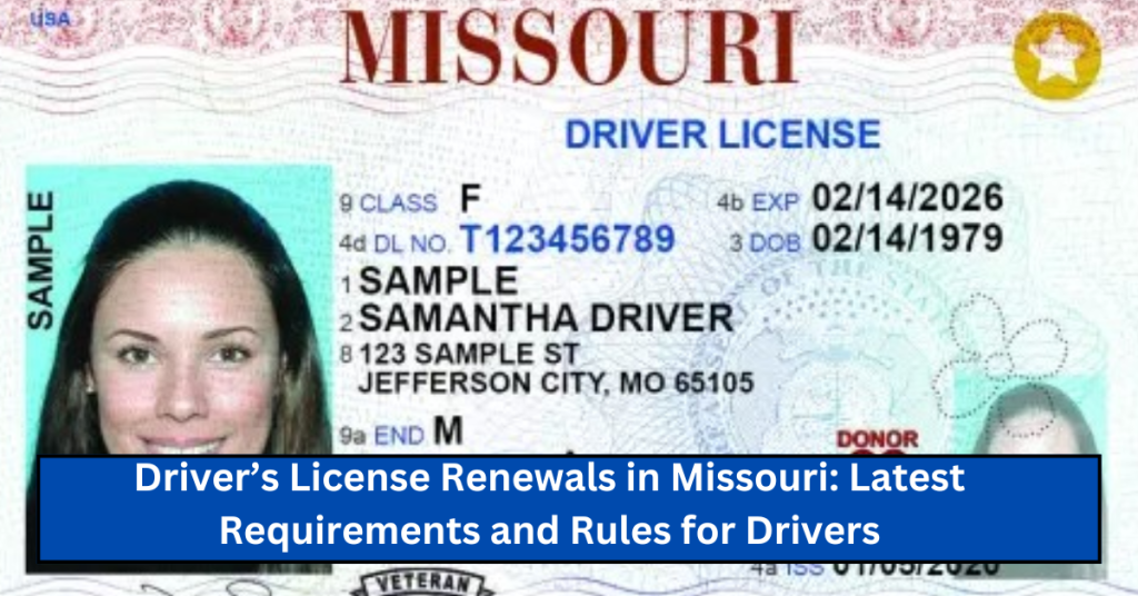 Driver’s License Renewals in Missouri: Latest Requirements and Rules for Drivers