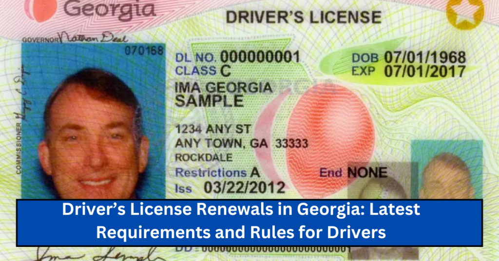 Driver’s License Renewals in Georgia: Latest Requirements and Rules for Drivers