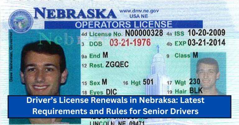 Driver’s License Renewals in Nebraksa: Latest Requirements and Rules for Senior Drivers